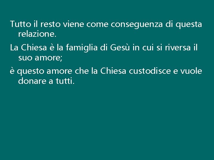 Tutto il resto viene come conseguenza di questa relazione. La Chiesa è la famiglia