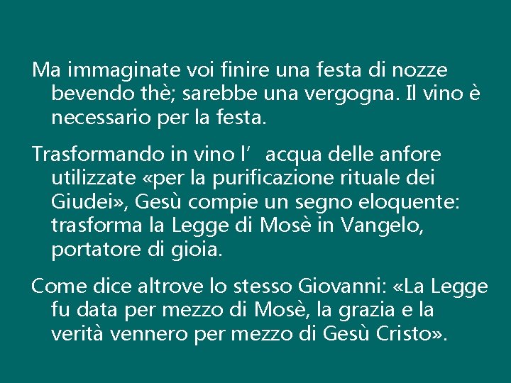 Ma immaginate voi finire una festa di nozze bevendo thè; sarebbe una vergogna. Il