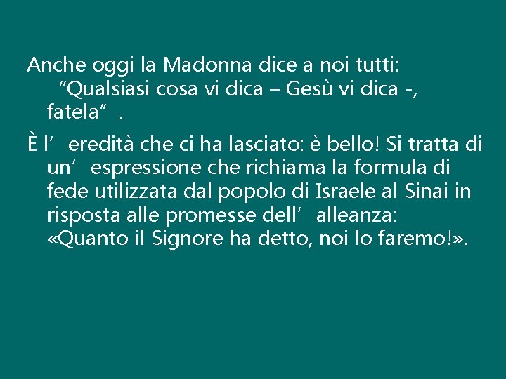 Anche oggi la Madonna dice a noi tutti: “Qualsiasi cosa vi dica – Gesù