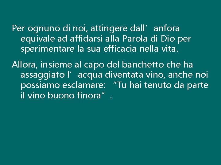 Per ognuno di noi, attingere dall’anfora equivale ad affidarsi alla Parola di Dio per