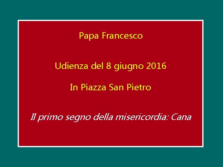 Papa Francesco Udienza del 8 giugno 2016 In Piazza San Pietro Il primo segno