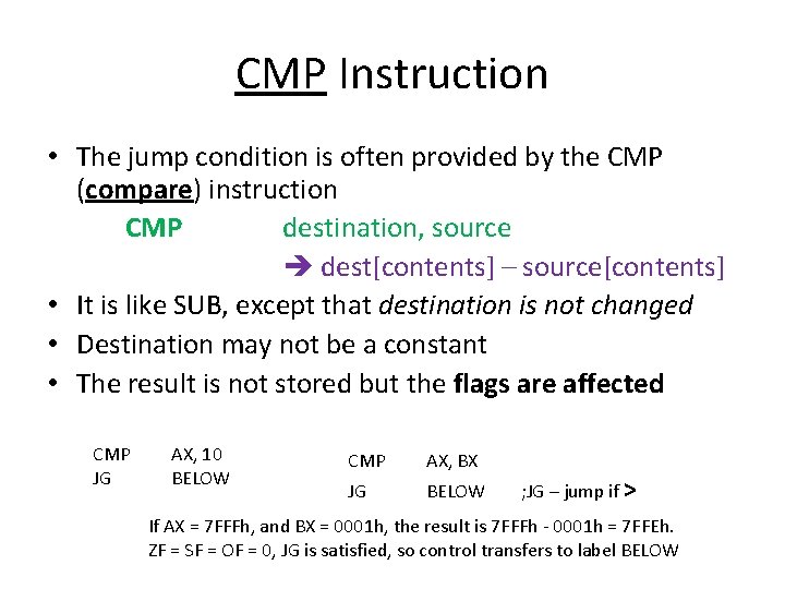 CMP Instruction • The jump condition is often provided by the CMP (compare) instruction CMP Instruction • The jump condition is often provided by the CMP (compare) instruction