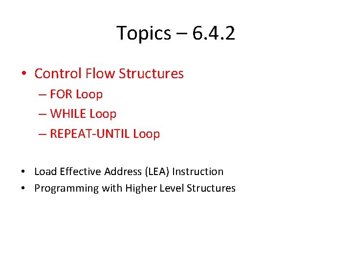 Topics – 6. 4. 2 • Control Flow Structures – FOR Loop – WHILE