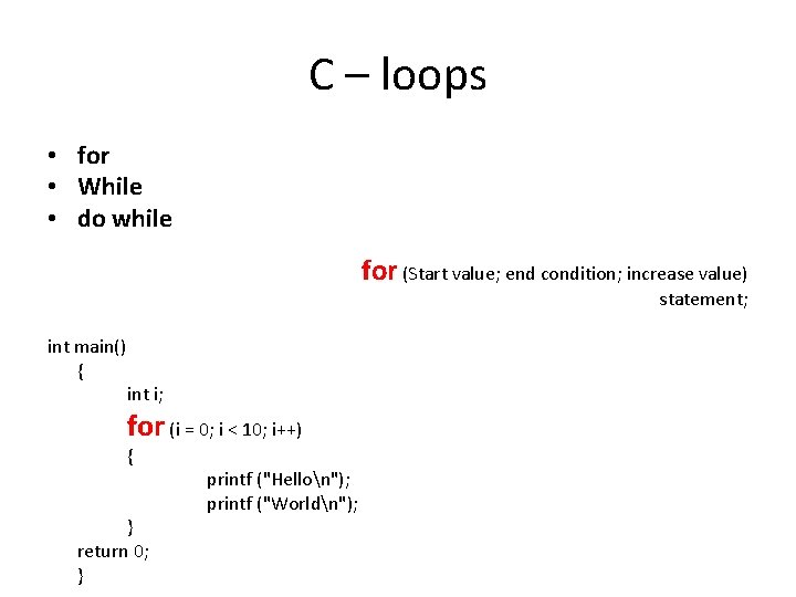 C – loops • for • While • do while for (Start value; end