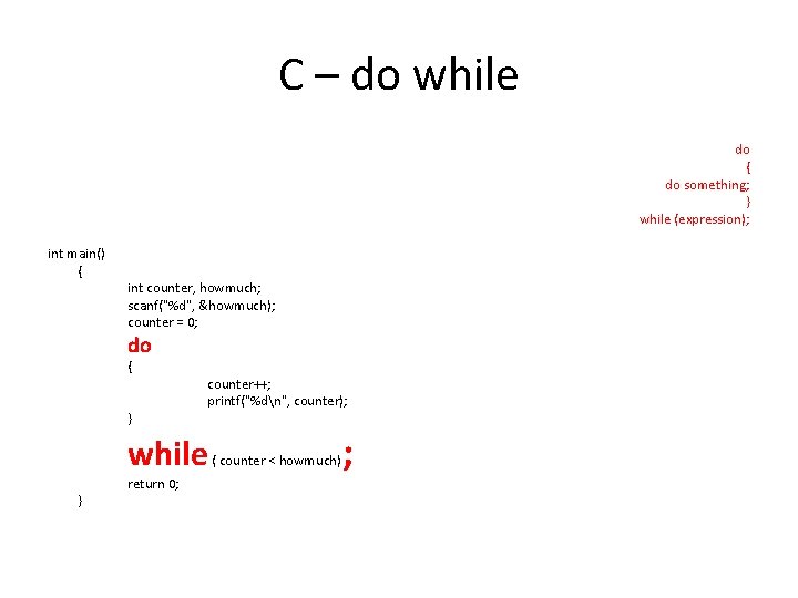 C – do while do { do something; } while (expression); int main() { C – do while do { do something; } while (expression); int main() {