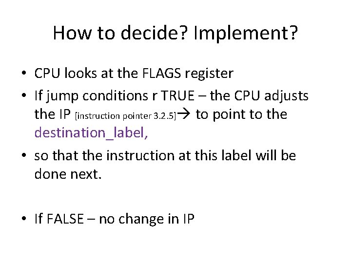 How to decide? Implement? • CPU looks at the FLAGS register • If jump