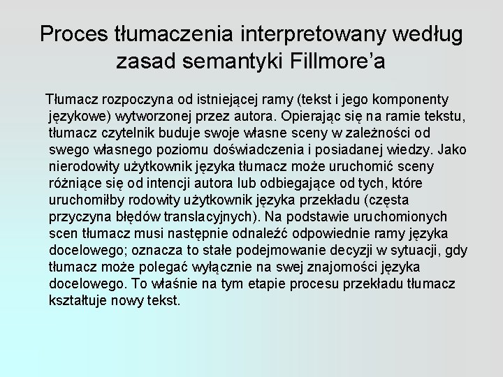 Proces tłumaczenia interpretowany według zasad semantyki Fillmore’a Tłumacz rozpoczyna od istniejącej ramy (tekst i