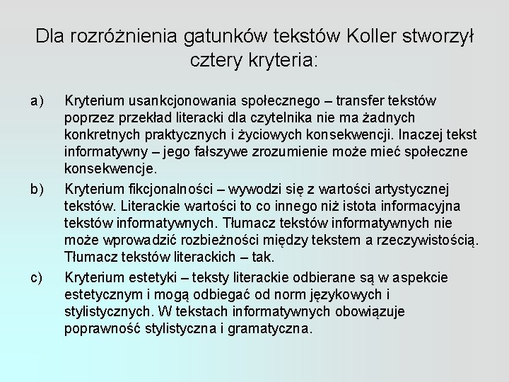 Dla rozróżnienia gatunków tekstów Koller stworzył cztery kryteria: a) b) c) Kryterium usankcjonowania społecznego