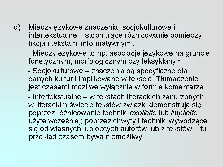 d) Międzyjęzykowe znaczenia, socjokulturowe i intertekstualne – stopniujące różnicowanie pomiędzy fikcją i tekstami informatywnymi.