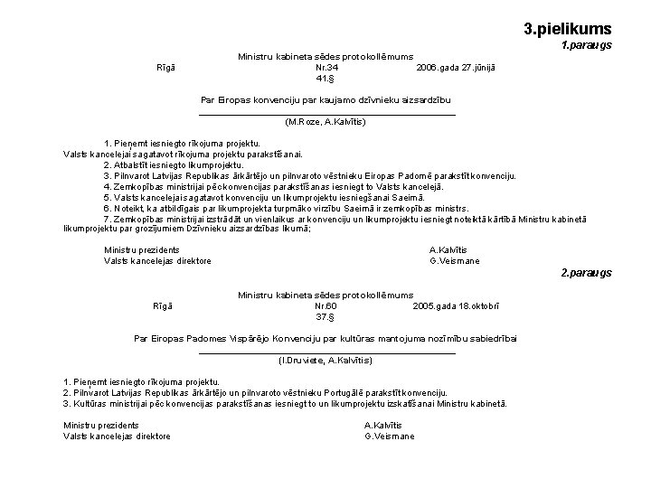 3. pielikums 1. paraugs Ministru kabineta sēdes protokollēmums Rīgā Nr. 34 2006. gada 27.