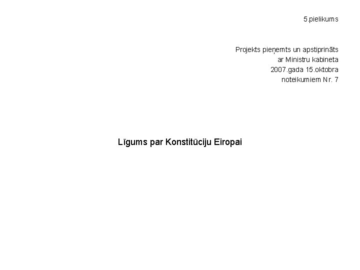 5. pielikums Projekts pieņemts un apstiprināts ar Ministru kabineta 2007. gada 15. oktobra noteikumiem