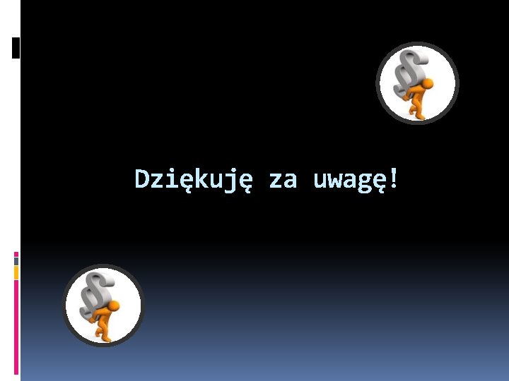 Dziękuję za uwagę! 