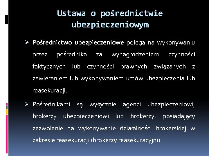 Ustawa o pośrednictwie ubezpieczeniowym Ø Pośrednictwo ubezpieczeniowe polega na wykonywaniu przez pośrednika za wynagrodzeniem