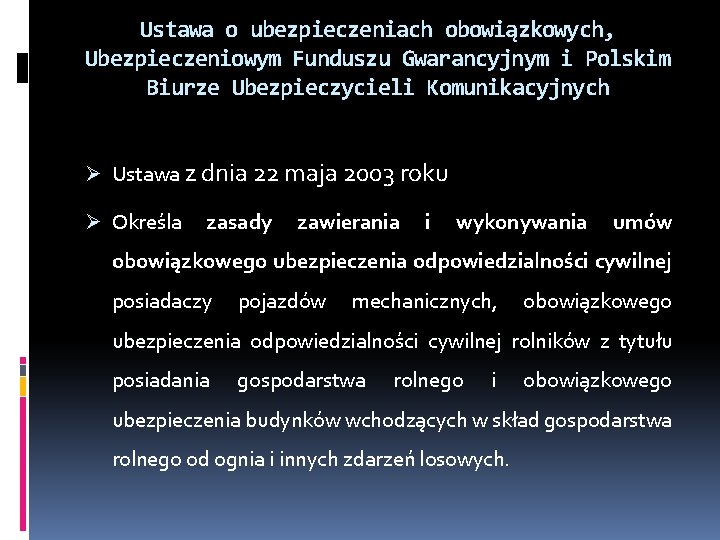 Ustawa o ubezpieczeniach obowiązkowych, Ubezpieczeniowym Funduszu Gwarancyjnym i Polskim Biurze Ubezpieczycieli Komunikacyjnych Ø Ustawa