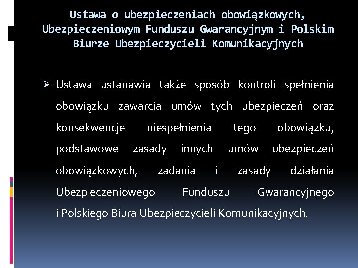 Ustawa o ubezpieczeniach obowiązkowych, Ubezpieczeniowym Funduszu Gwarancyjnym i Polskim Biurze Ubezpieczycieli Komunikacyjnych Ø Ustawa