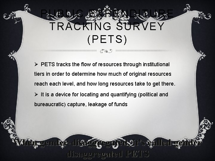 PUBLIC EXPENDITURE TRACKING SURVEY (PETS) Ø PETS tracks the flow of resources through institutional
