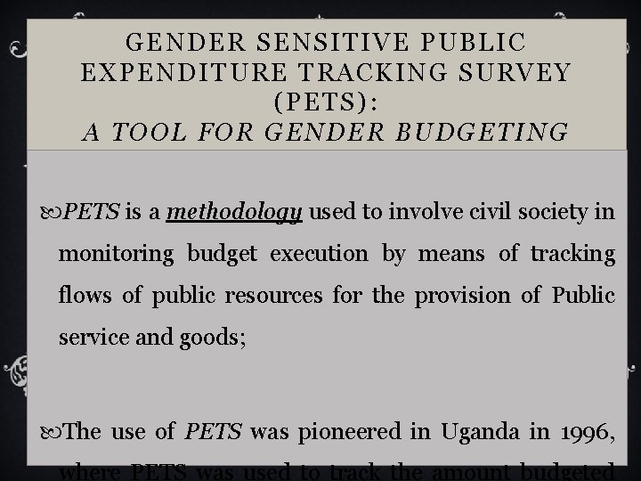 GENDER SENSITIVE PUBLIC EXPENDITURE TRACKING SURVEY (PETS): A TOOL FOR GENDER BUDGETING PETS is