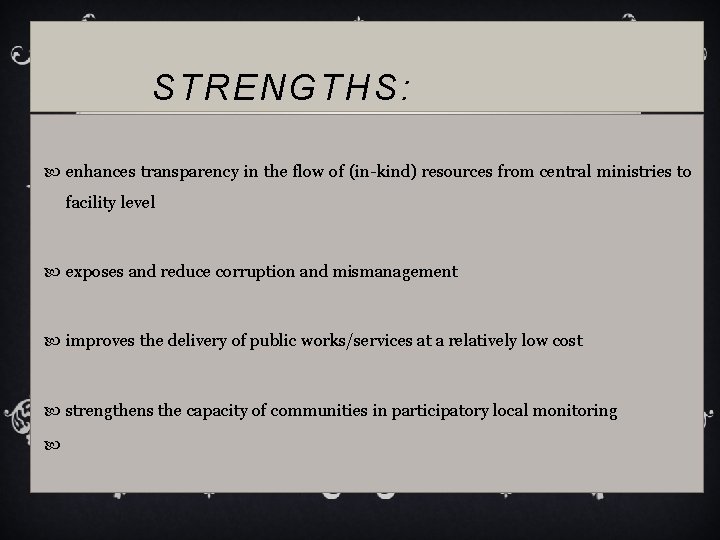 STRENGTHS: enhances transparency in the flow of (in-kind) resources from central ministries to facility