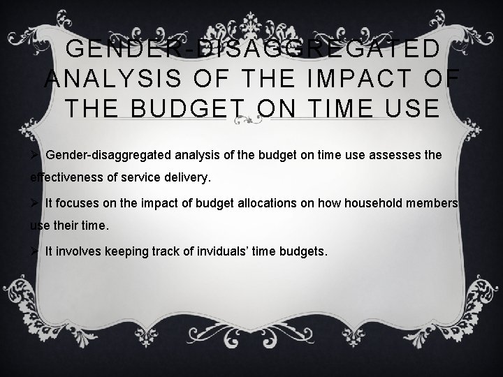 GENDER-DISAGGREGATED ANALYSIS OF THE IMPACT OF THE BUDGET ON TIME USE Ø Gender-disaggregated analysis
