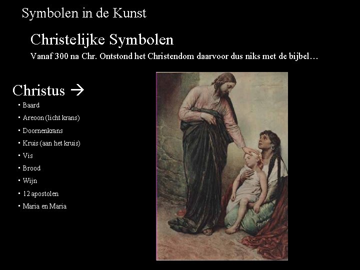 Symbolen in de Kunst Christelijke Symbolen Vanaf 300 na Chr. Ontstond het Christendom daarvoor