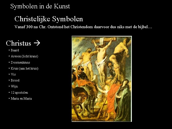 Symbolen in de Kunst Christelijke Symbolen Vanaf 300 na Chr. Ontstond het Christendom daarvoor