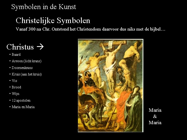 Symbolen in de Kunst Christelijke Symbolen Vanaf 300 na Chr. Ontstond het Christendom daarvoor
