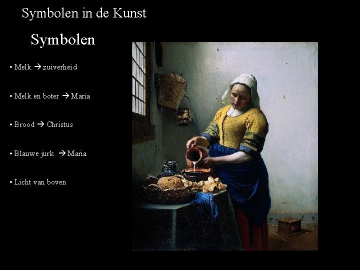 Symbolen in de Kunst Symbolen • Melk zuiverheid • Melk en boter Maria •