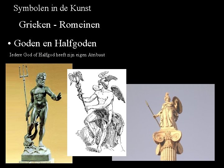 Symbolen in de Kunst Grieken - Romeinen • Goden en Halfgoden Iedere God of