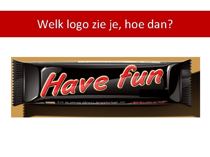 Welk logo zie je, hoe dan? 