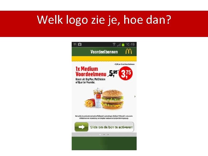 Welk logo zie je, hoe dan? 