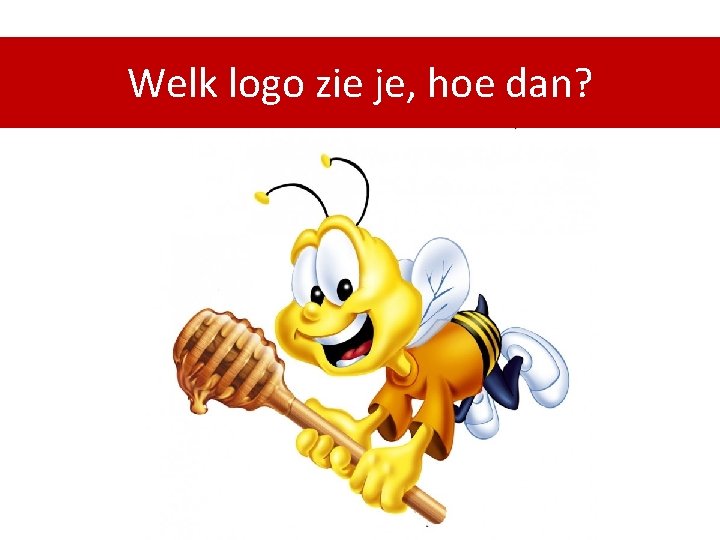 Welk logo zie je, hoe dan? 