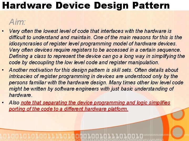 Hardware Device Design Pattern Aim: • Very often the lowest level of code that