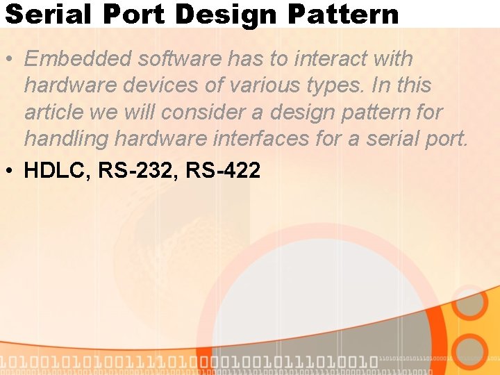 Serial Port Design Pattern • Embedded software has to interact with hardware devices of