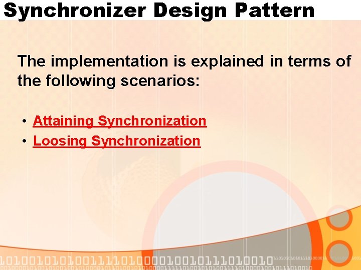 Synchronizer Design Pattern The implementation is explained in terms of the following scenarios: •