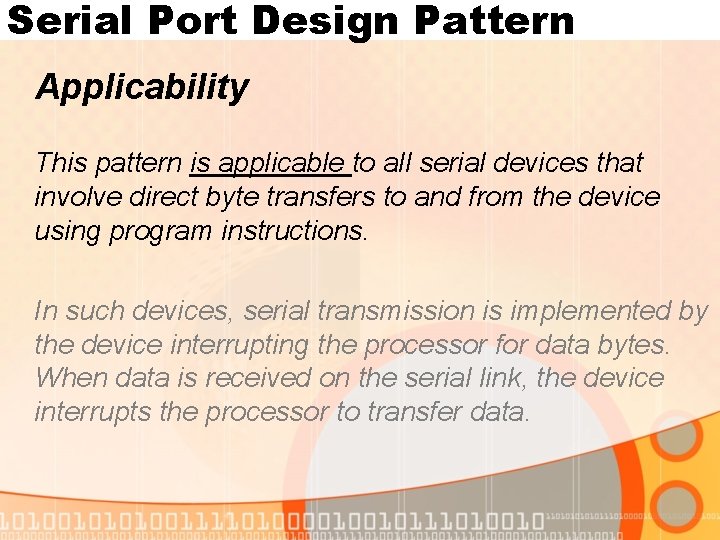 Serial Port Design Pattern Applicability This pattern is applicable to all serial devices that