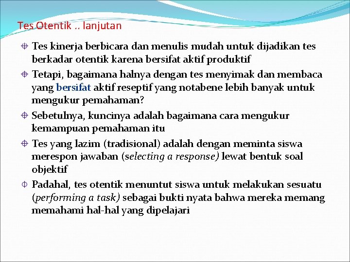 Tes Otentik. . lanjutan Tes kinerja berbicara dan menulis mudah untuk dijadikan tes berkadar