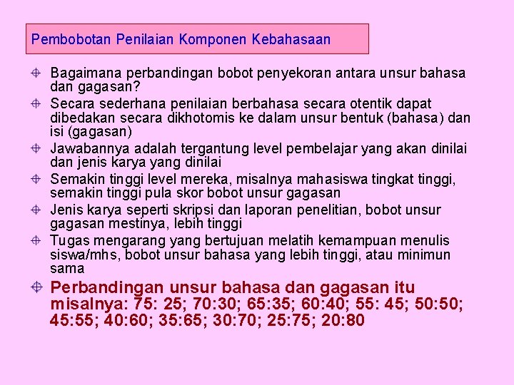 Pembobotan Penilaian Komponen Kebahasaan Bagaimana perbandingan bobot penyekoran antara unsur bahasa dan gagasan? Secara