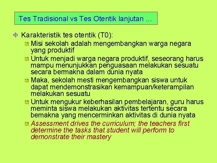 Tes Tradisional vs Tes Otentik lanjutan … Karakteristik tes otentik (T 0): Misi sekolah