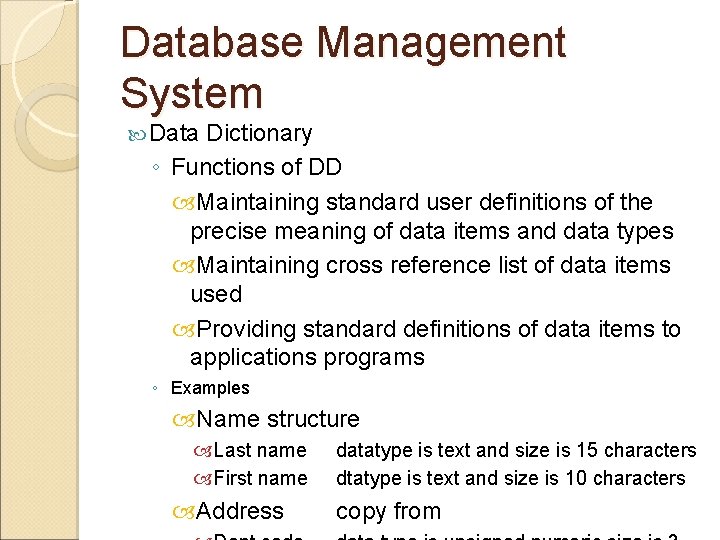 Database Management System Data Dictionary ◦ Functions of DD Maintaining standard user definitions of