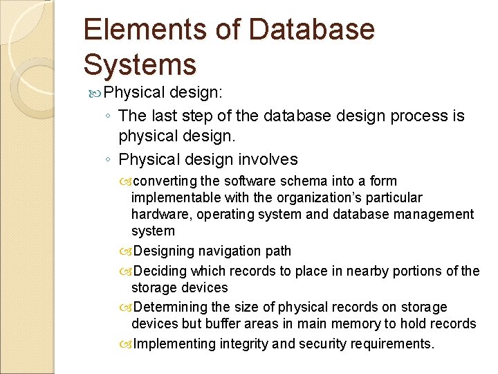 Elements of Database Systems Physical design: ◦ The last step of the database design