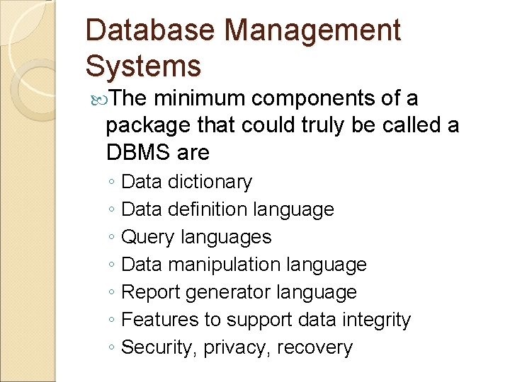 Database Management Systems The minimum components of a package that could truly be called