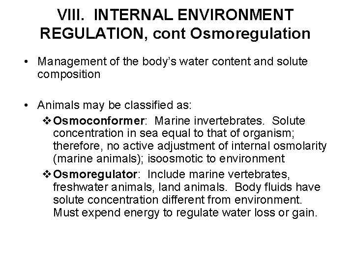 VIII. INTERNAL ENVIRONMENT REGULATION, cont Osmoregulation • Management of the body’s water content and