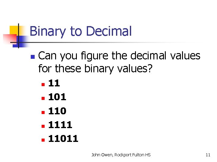 Binary to Decimal n Can you figure the decimal values for these binary values?