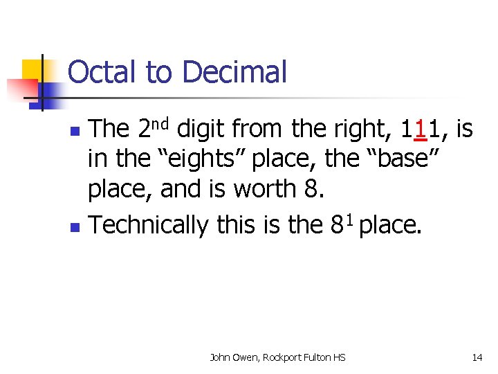 Octal to Decimal The 2 nd digit from the right, 111, is in the