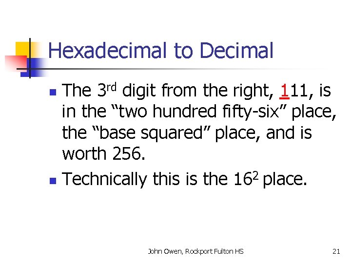 Hexadecimal to Decimal The 3 rd digit from the right, 111, is in the