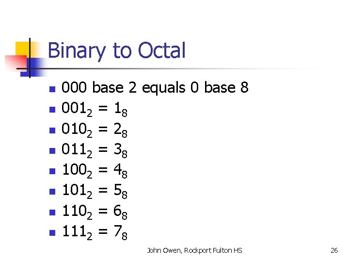 Binary to Octal n n n n 000 base 2 equals 0 base 8