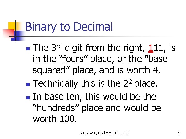 Binary to Decimal The 3 rd digit from the right, 111, is in the