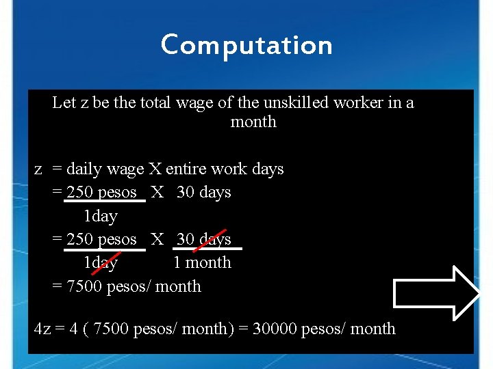 Computation Let z be the total wage of the unskilled worker in a month
