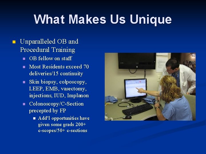 What Makes Us Unique n Unparalleled OB and Procedural Training n n OB fellow