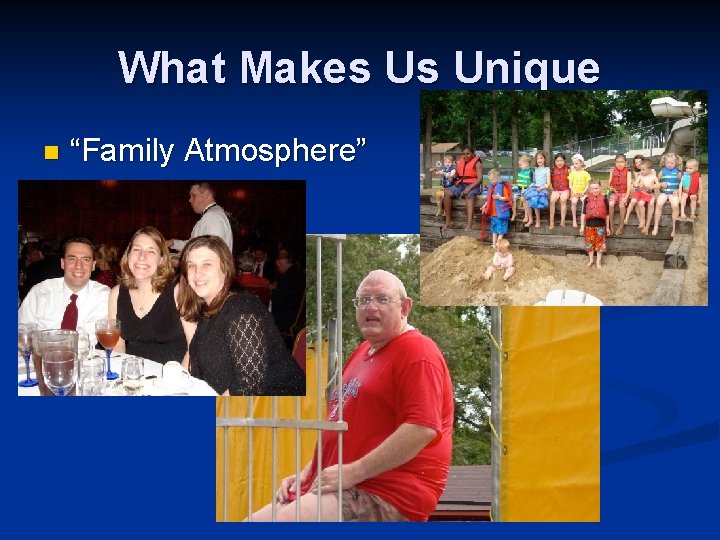 What Makes Us Unique n “Family Atmosphere” 